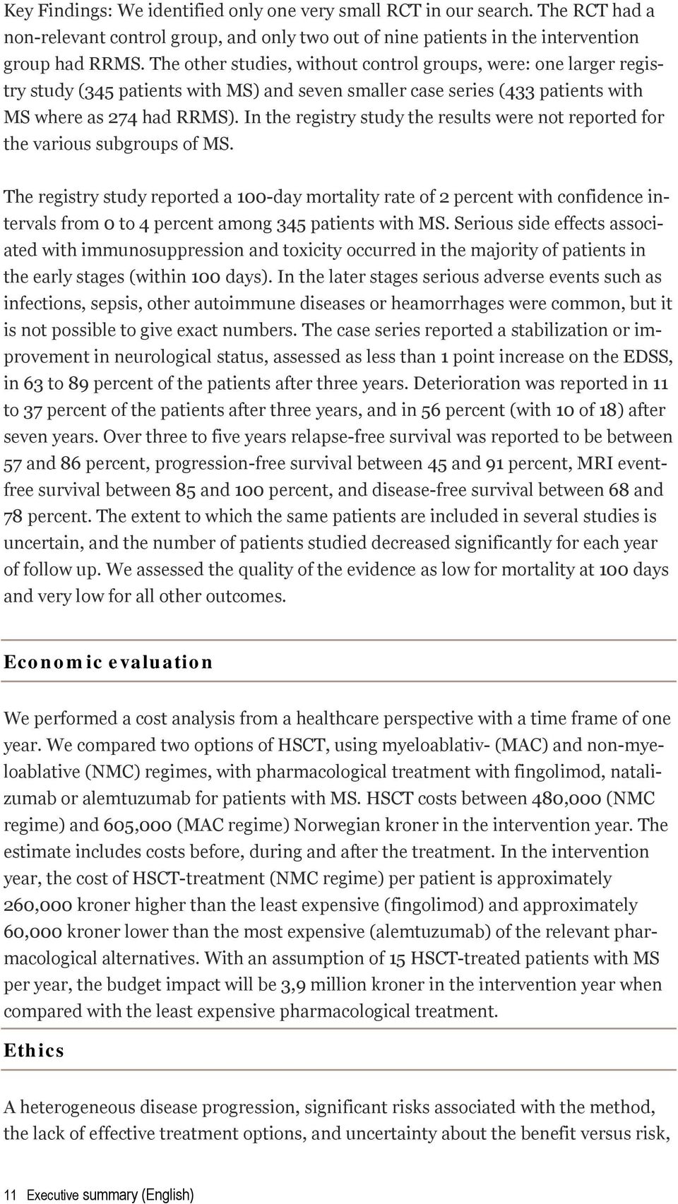 In the registry study the results were not reported for the various subgroups of MS.