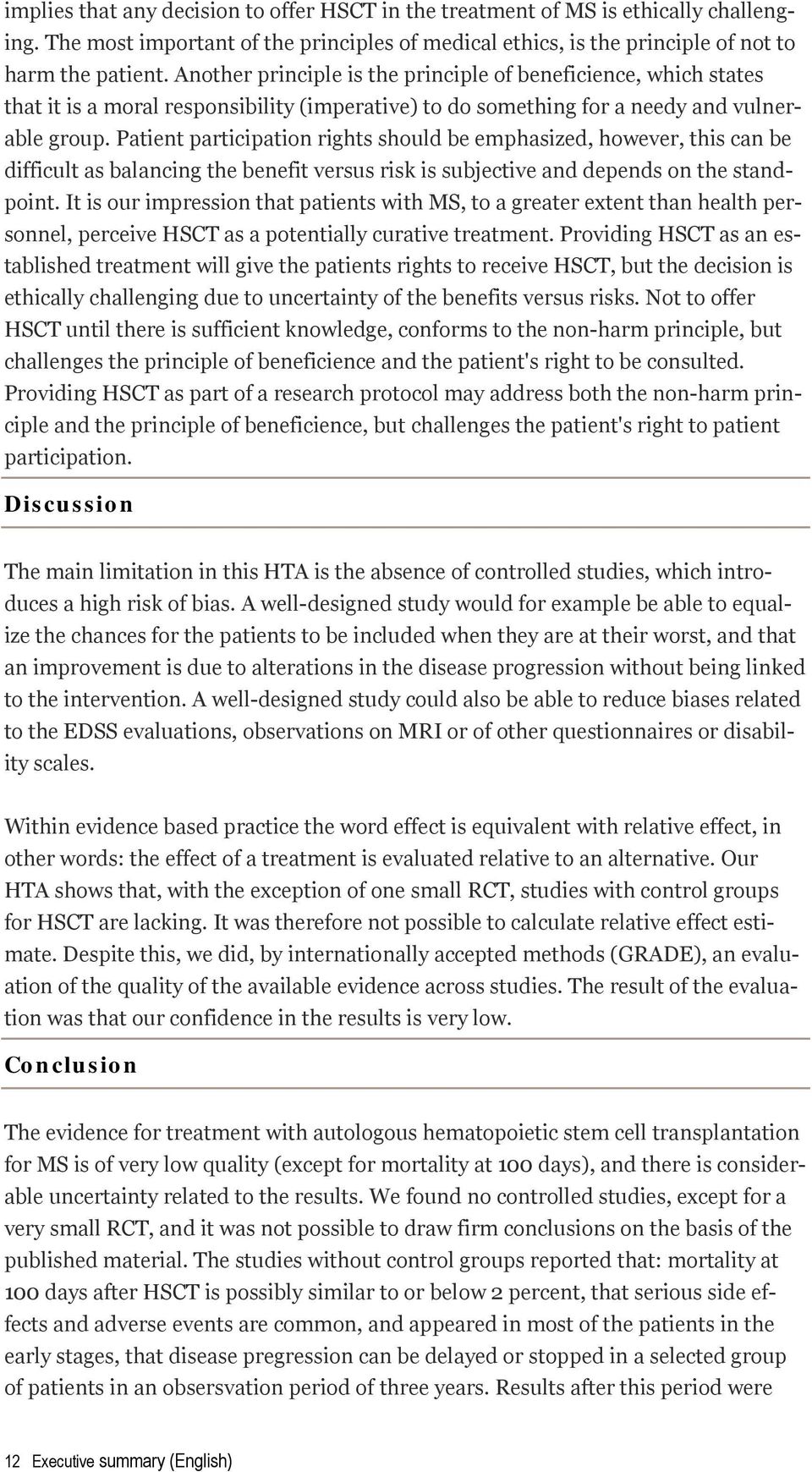 Patient participation rights should be emphasized, however, this can be difficult as balancing the benefit versus risk is subjective and depends on the standpoint.