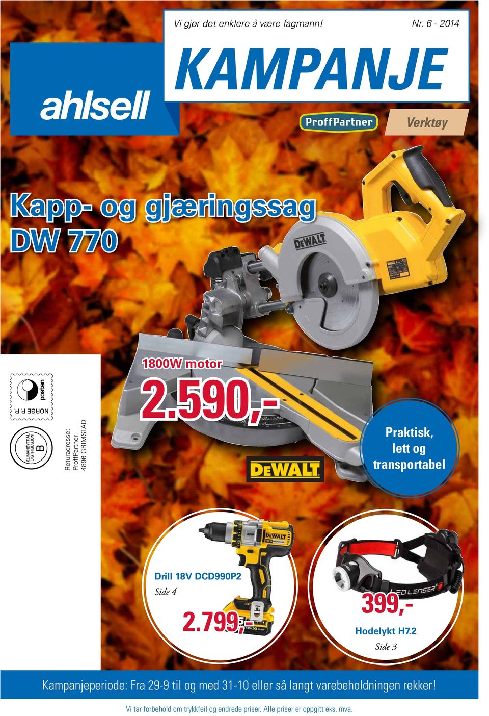 motor 2.590,- Praktisk, lett og transportabel Drill 18V DCD990P2 Side 4 399,- 2.799,- Hodelykt H7.