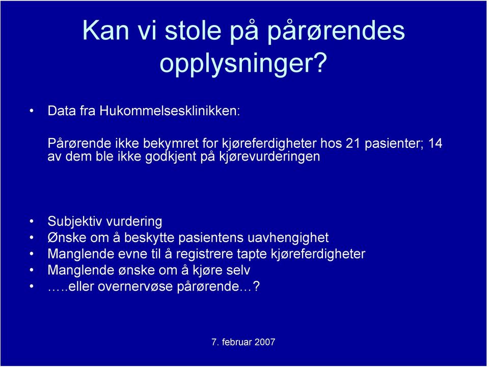 pasienter; 14 av dem ble ikke godkjent på kjørevurderingen Subjektiv vurdering Ønske om å