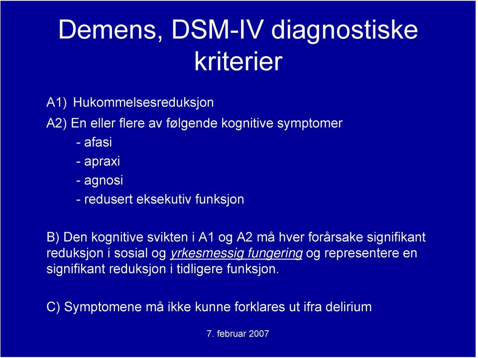 svikten i A1 og A2 må hver forårsake signifikant reduksjon i sosial og yrkesmessig fungering og