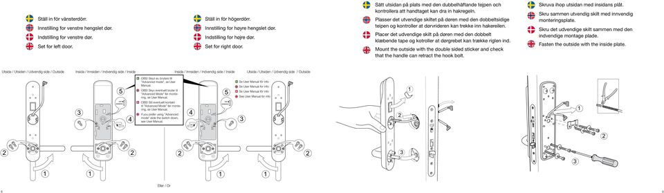 lasser det utvendige skiltet på døren med den dobbeltsidige teipen og kontroller at dørvrideren kan trekke inn hakereilen.