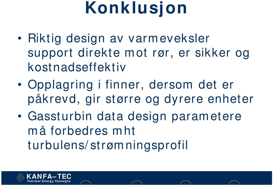 dersom det er påkrevd, gir større og dyrere enheter