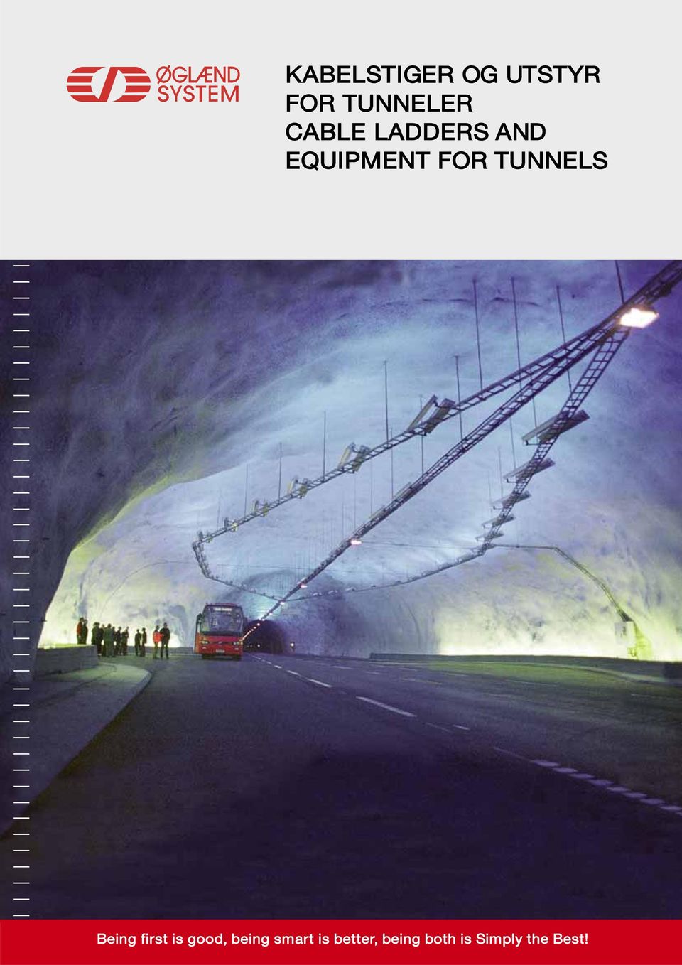 TUNNELS Being first is good, being