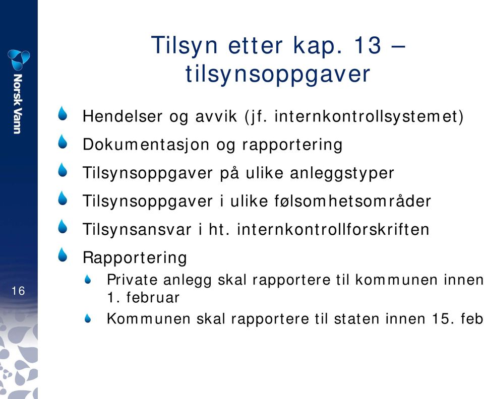 Tilsynsoppgaver i ulike følsomhetsområder Tilsynsansvar i ht.