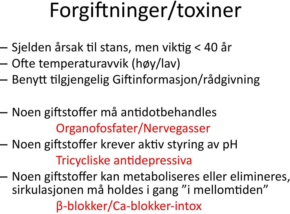 Organofosfater/Nervegasser Noen gi0stoffer krever akfv styring av ph Tricycliske anfdepressiva