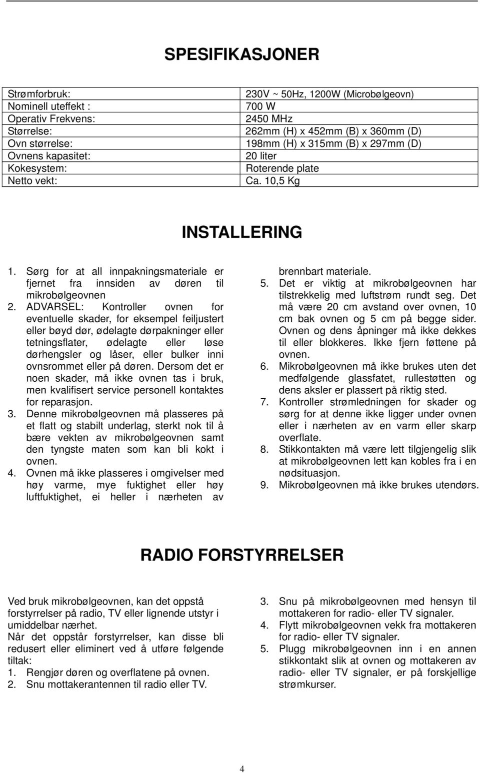 Sørg for at all innpakningsmateriale er fjernet fra innsiden av døren til mikrobølgeovnen 2.