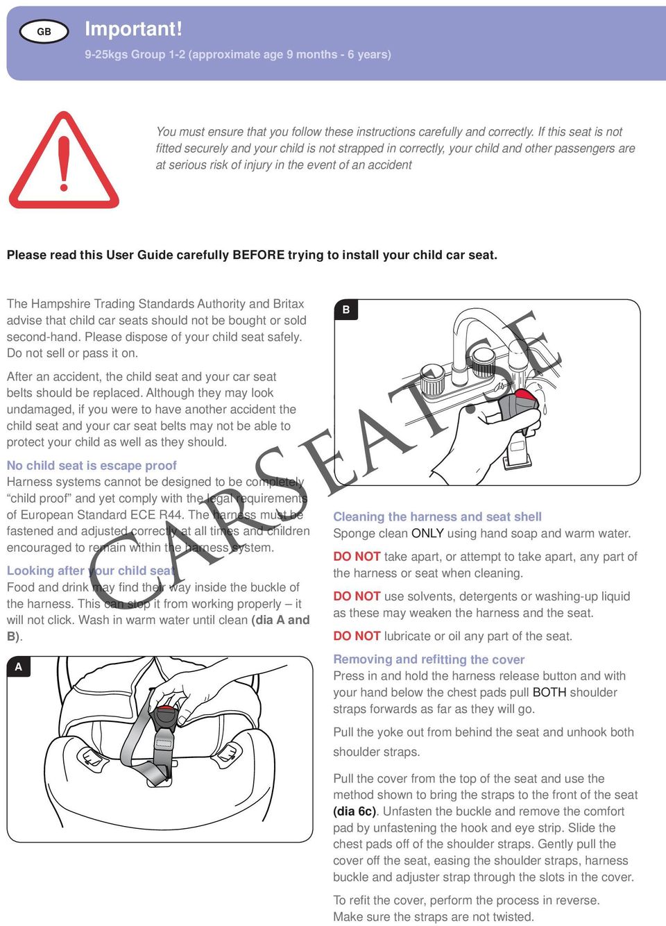 carefully BEFORE trying to install your child car seat. The Hampshire Trading Standards Authority and Britax advise that child car seats should not be bought or sold second-hand.