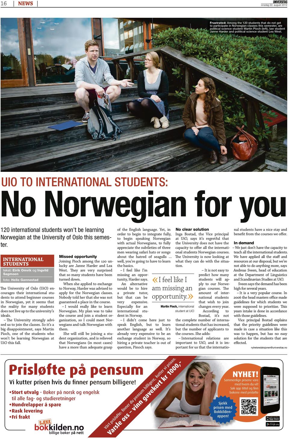 political science student Lea West. UIO TO INTERNATIONAL STUDENTS: No Norwegian for you 120 international students won t be learning Norwegian at the University of Oslo this semester.