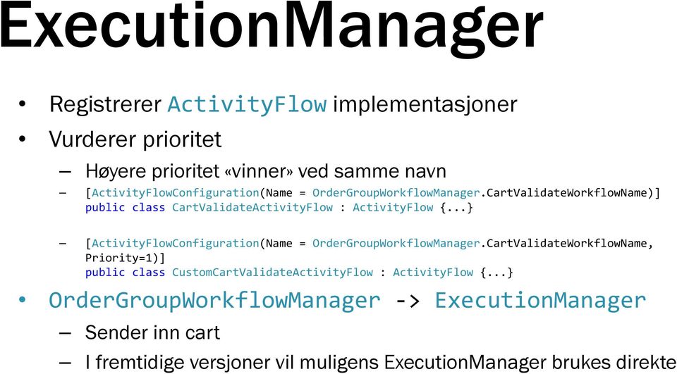 CartValidateWorkflowName)] public class CartValidateActivityFlow : ActivityFlow {.