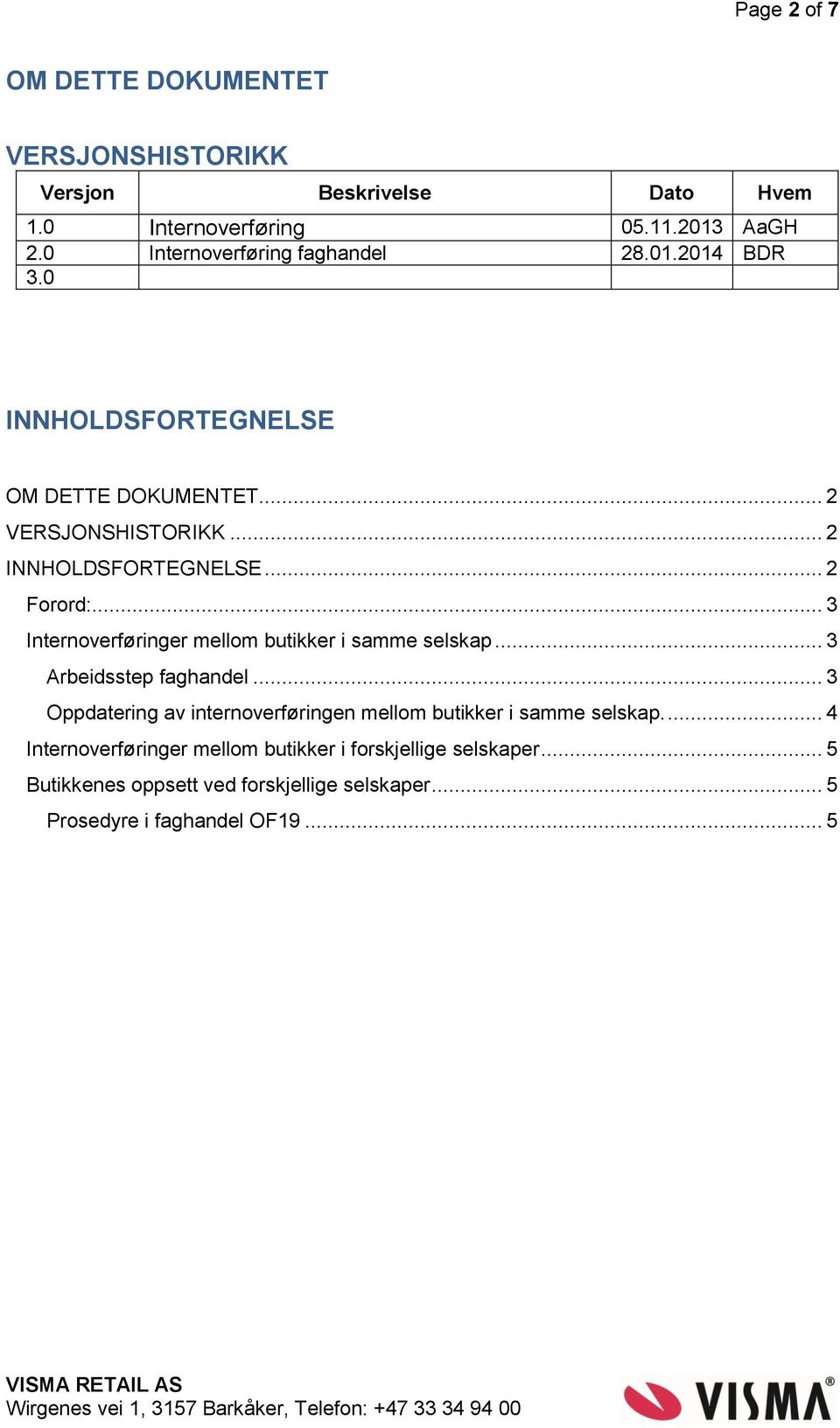 .. 2 Forord:... 3 Internoverføringer mellom butikker i samme selskap... 3 Arbeidsstep faghandel.