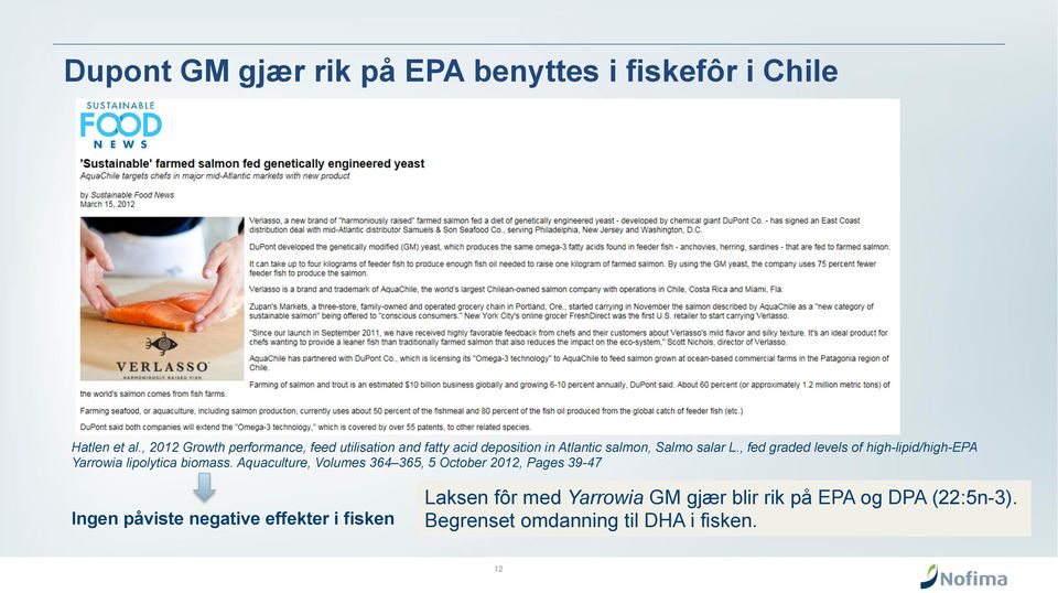 , fed graded levels of high-lipid/high-epa Yarrowia lipolytica biomass.