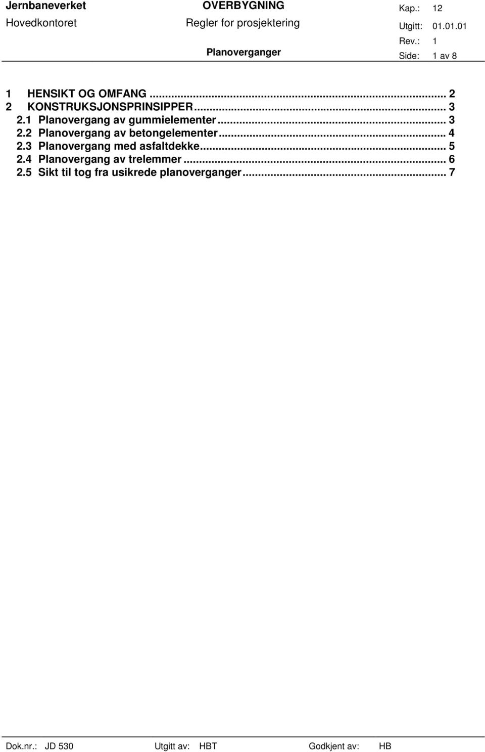 .. 3 2.2 Planovergang av betongelementer... 4 2.