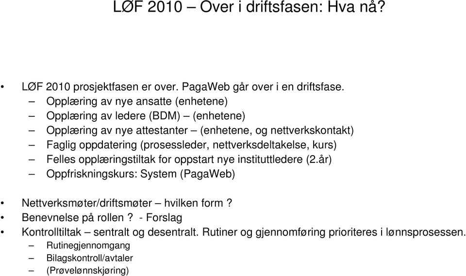 (prosessleder, nettverksdeltakelse, kurs) Felles opplæringstiltak for oppstart nye instituttledere (2.