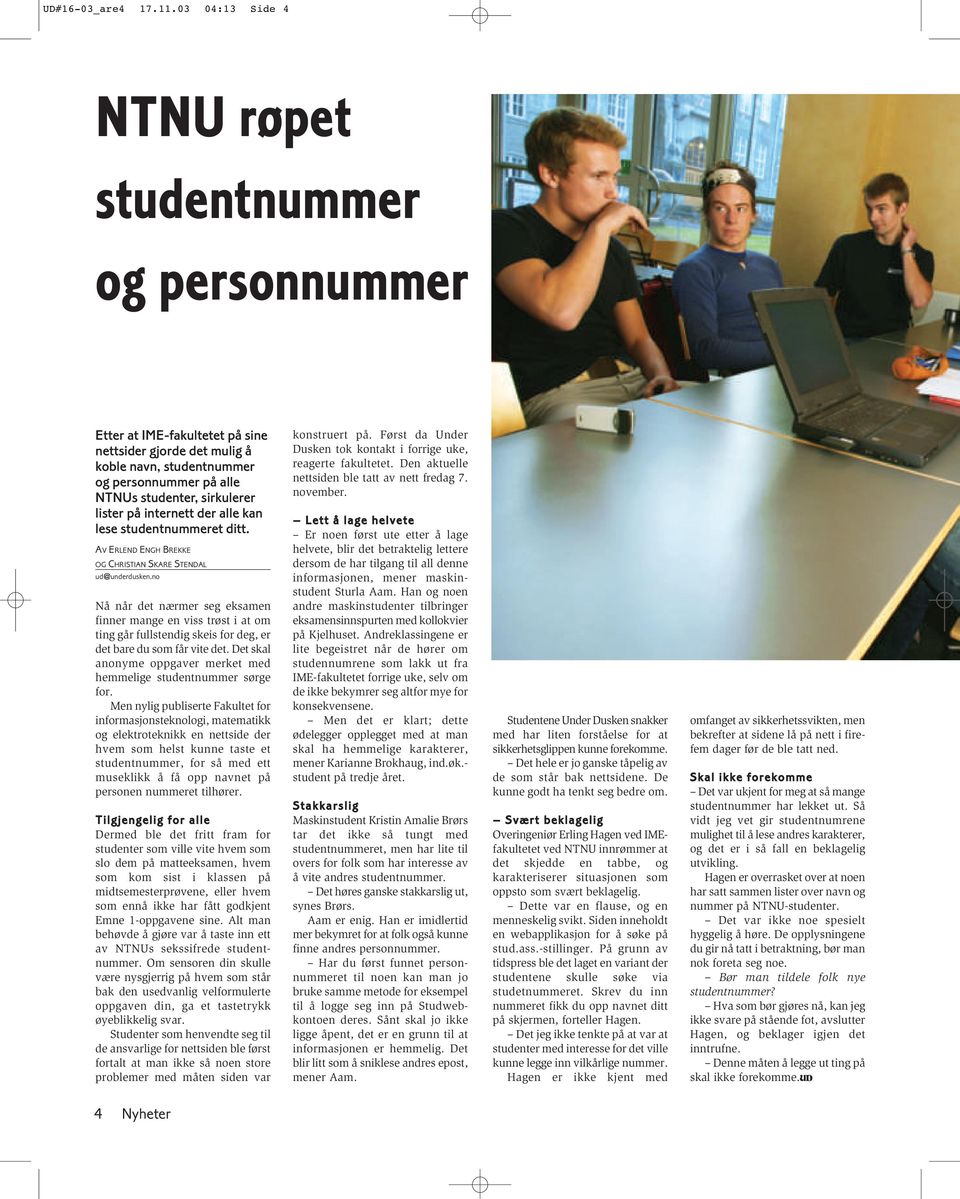 lister på internett der alle kan lese studentnummeret ditt. AV ERLEND ENGH BREKKE OG CHRISTIAN SKARE STENDAL ud@underdusken.