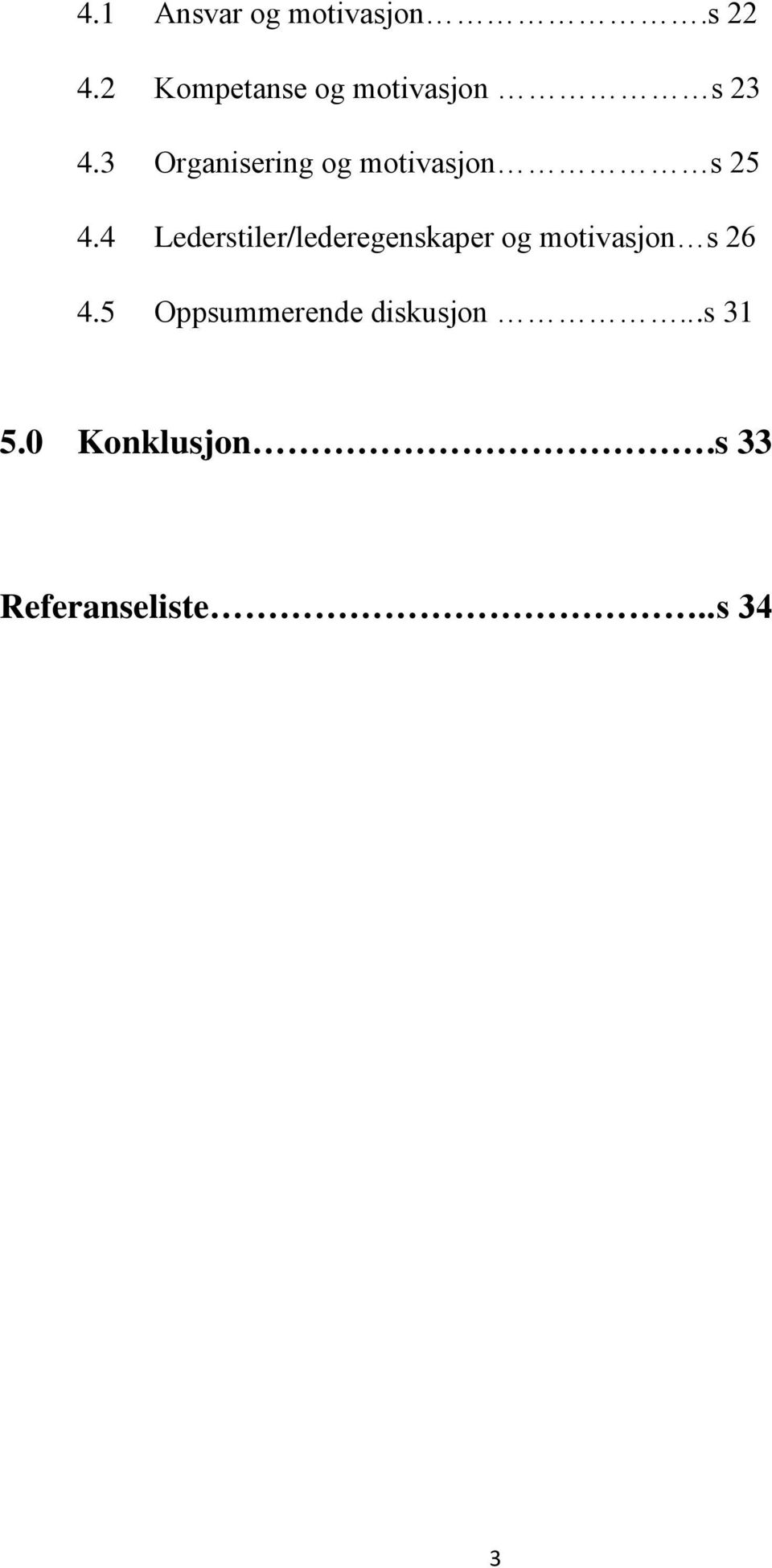 3 Organisering og motivasjon s 25 4.