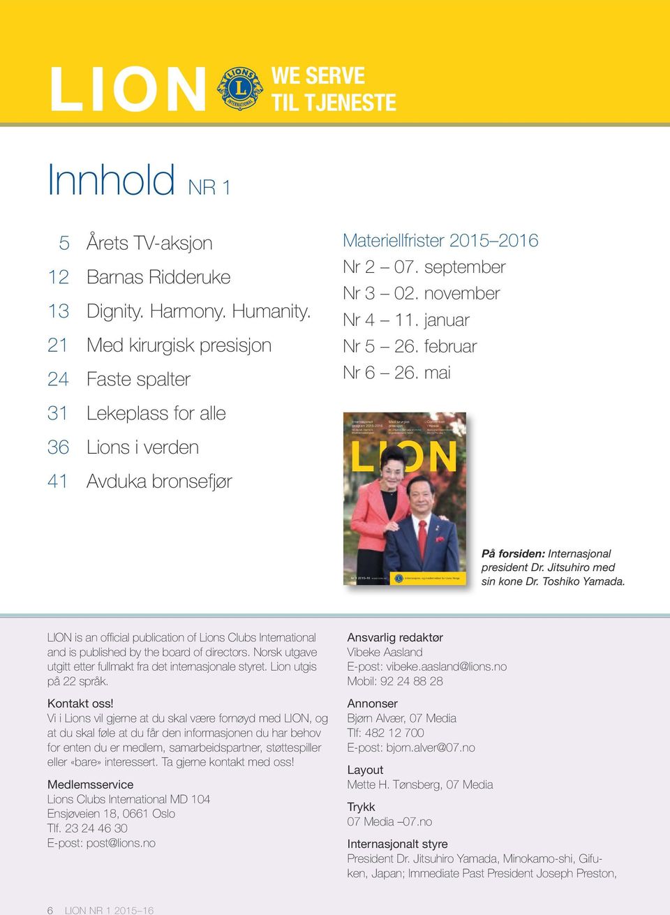 februar Nr 6 26. mai Med kirurgisk LION Internasjonalt program 2015-2016 Verdighet. Harmoni. Medmenneskelighet. presisjon Dr.