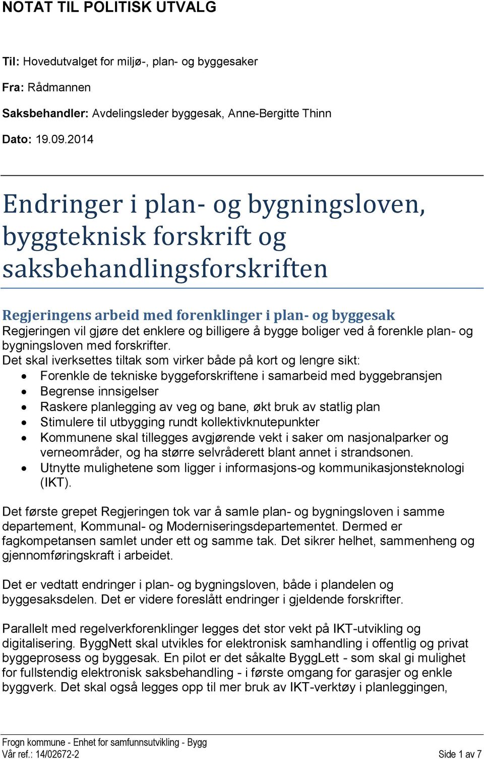 bygge boliger ved å forenkle plan- og bygningsloven med forskrifter.