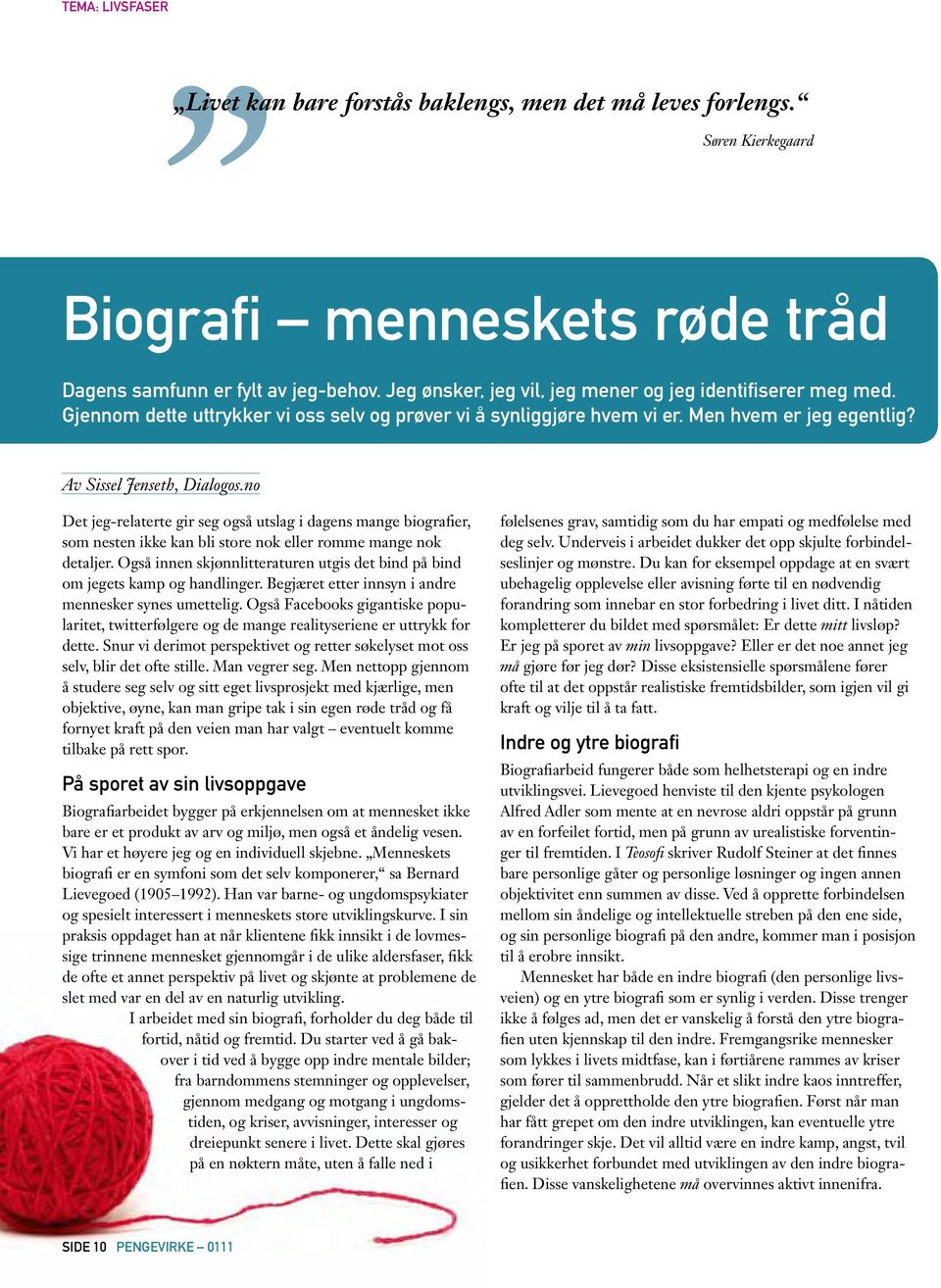 no Det jeg-relaterte gir seg også utslag i dagens mange biografier, som nesten ikke kan bli store nok eller romme mange nok detaljer.