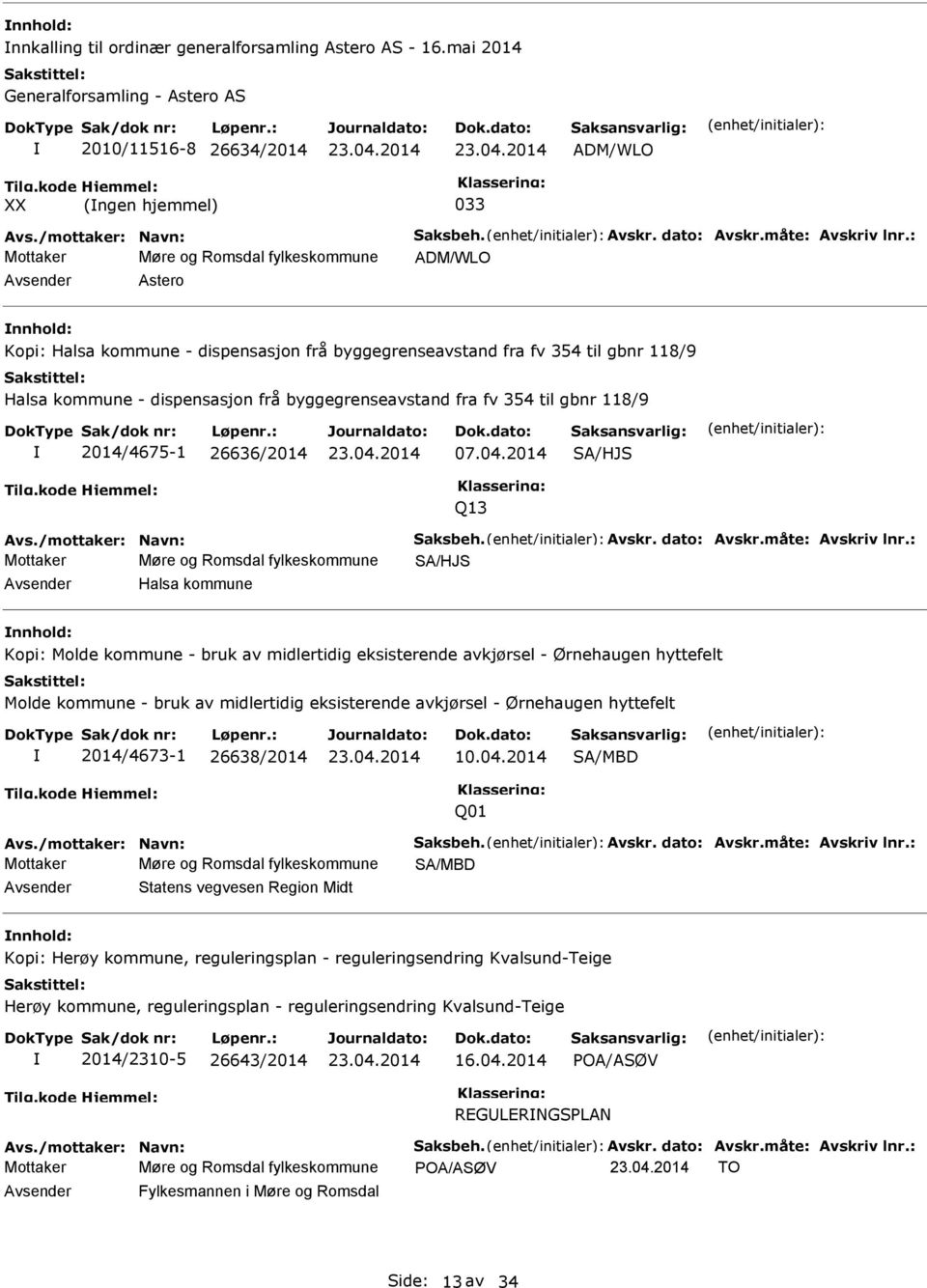 byggegrenseavstand fra fv 354 til gbnr 118/9 Halsa kommune - dispensasjon frå byggegrenseavstand fra fv 354 til gbnr 118/9 2014/4675-1 26636/2014 07.04.