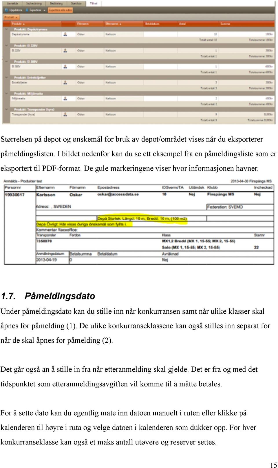 De ulike konkurranseklassene kan også stilles inn separat for når de skal åpnes for påmelding (2). Det går også an å stille in fra når etteranmelding skal gjelde.