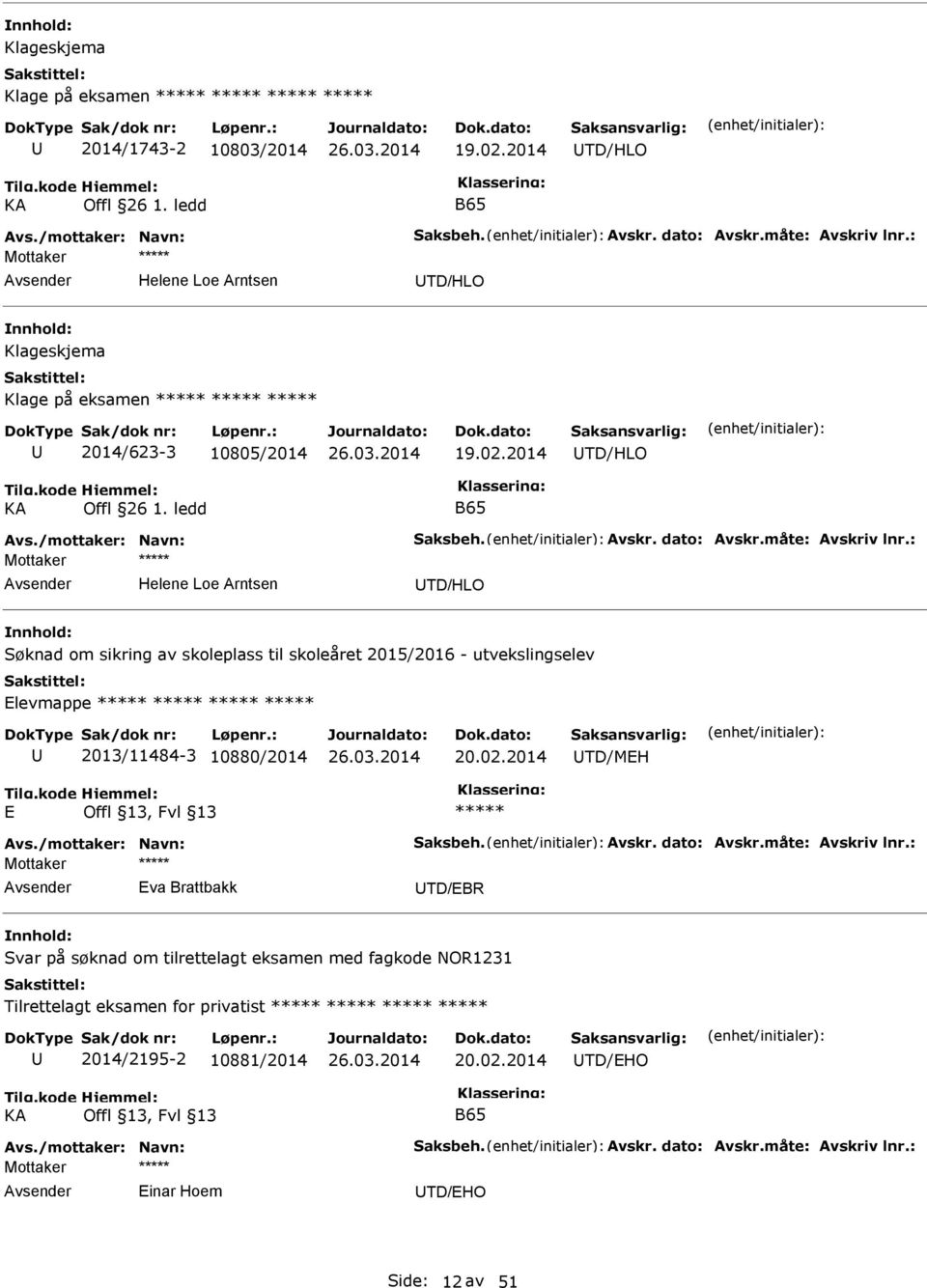 ledd B65 Helene Loe Arntsen TD/HLO om sikring av skoleplass til skoleåret 2015/2016 - utvekslingselev Elevmappe 2013/11484-3 10880/2014 20.