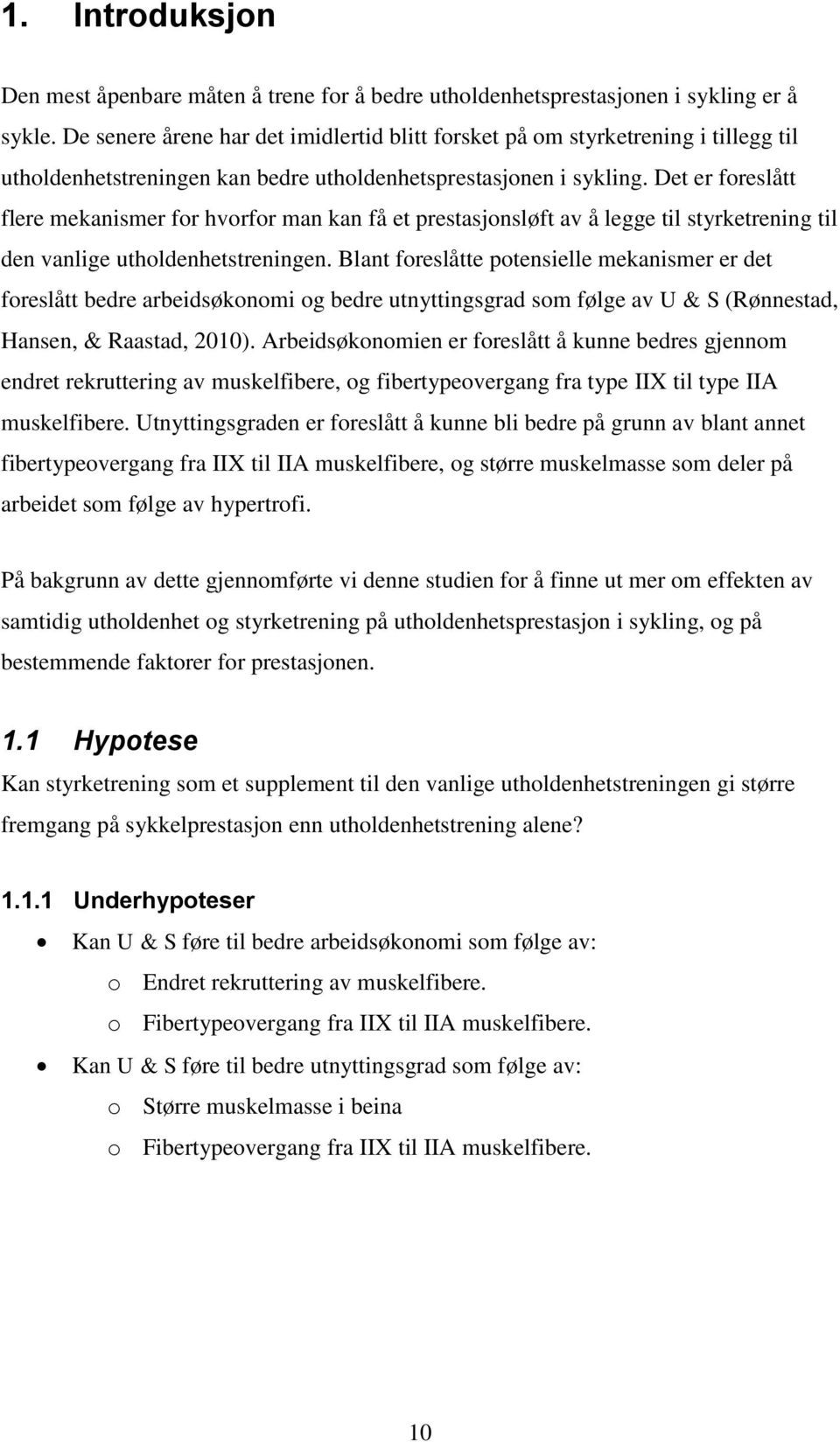 Det er foreslått flere mekanismer for hvorfor man kan få et prestasjonsløft av å legge til styrketrening til den vanlige utholdenhetstreningen.