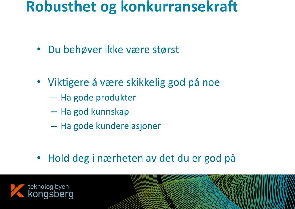 noe Ha gode produkter Ha god kunnskap Ha gode