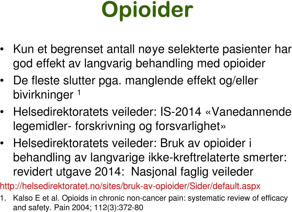 Helsedirektoratets veileder: Bruk av opioider i behandling av langvarige ikke-kreftrelaterte smerter: revidert utgave 2014: Nasjonal faglig veileder