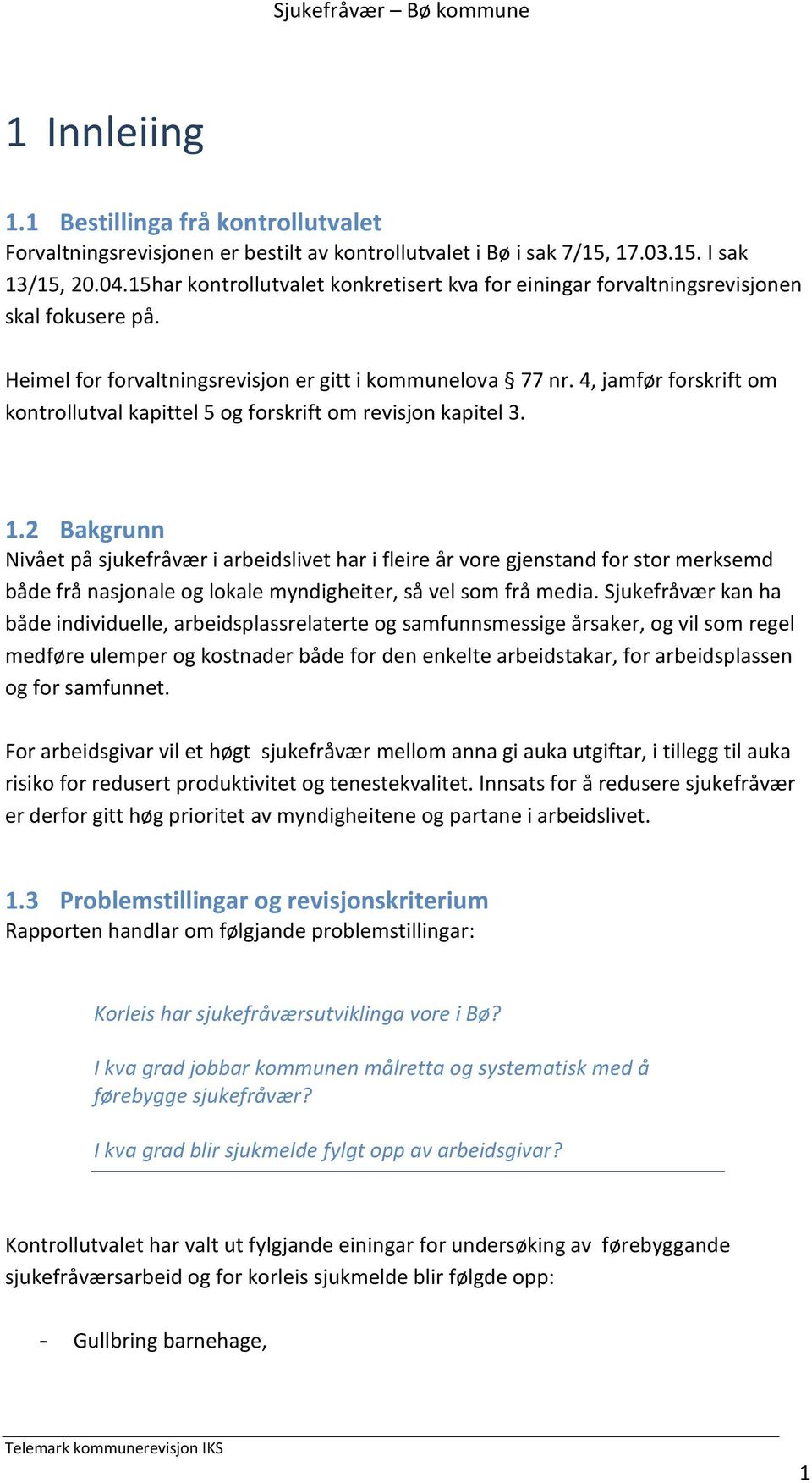 4, jamfør forskrift om kontrollutval kapittel 5 og forskrift om revisjon kapitel 3. 1.