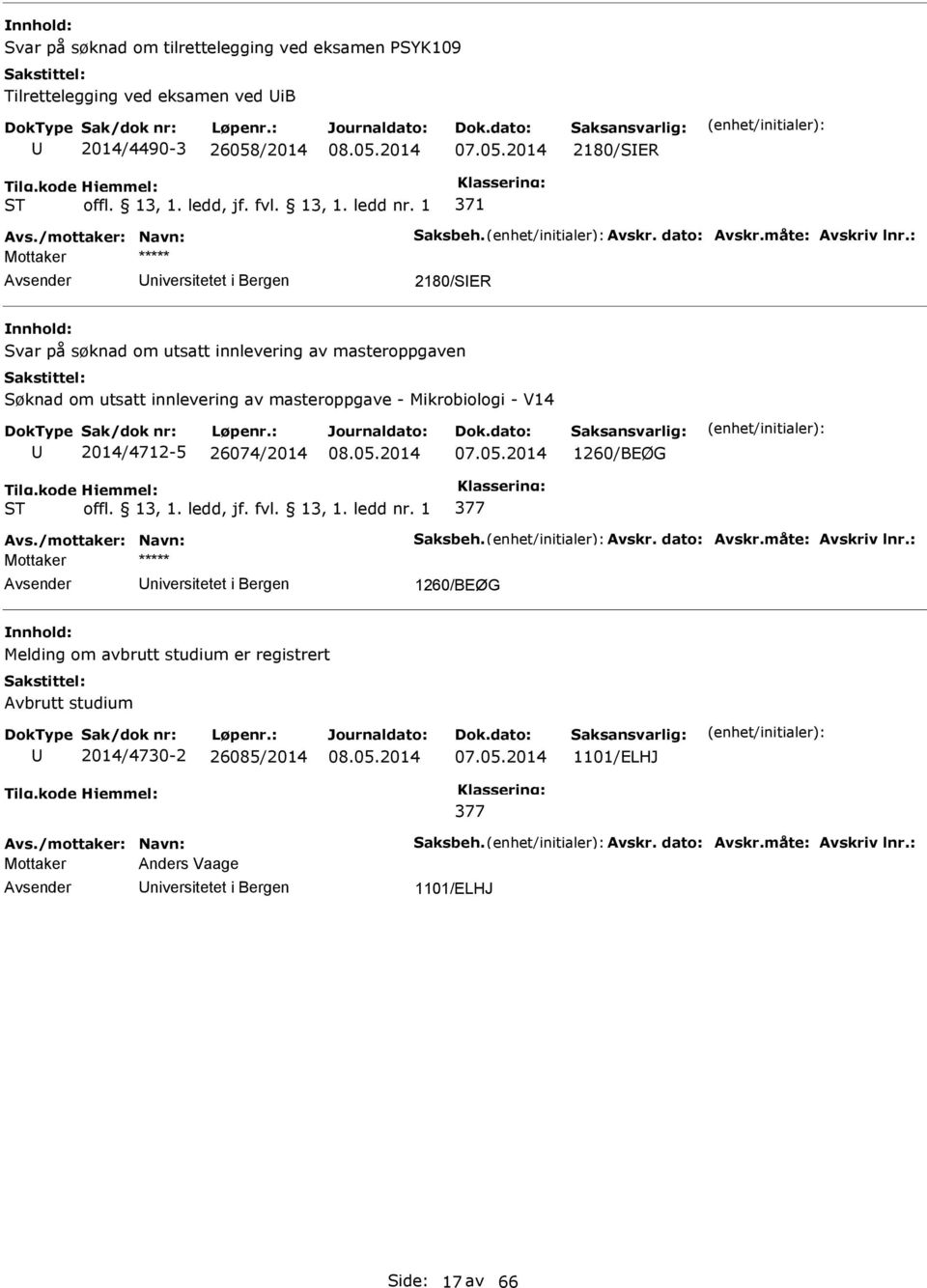 masteroppgave - Mikrobiologi - V14 2014/4712-5 26074/2014 1260/BEØG 377 Mottaker niversitetet i Bergen 1260/BEØG Melding om