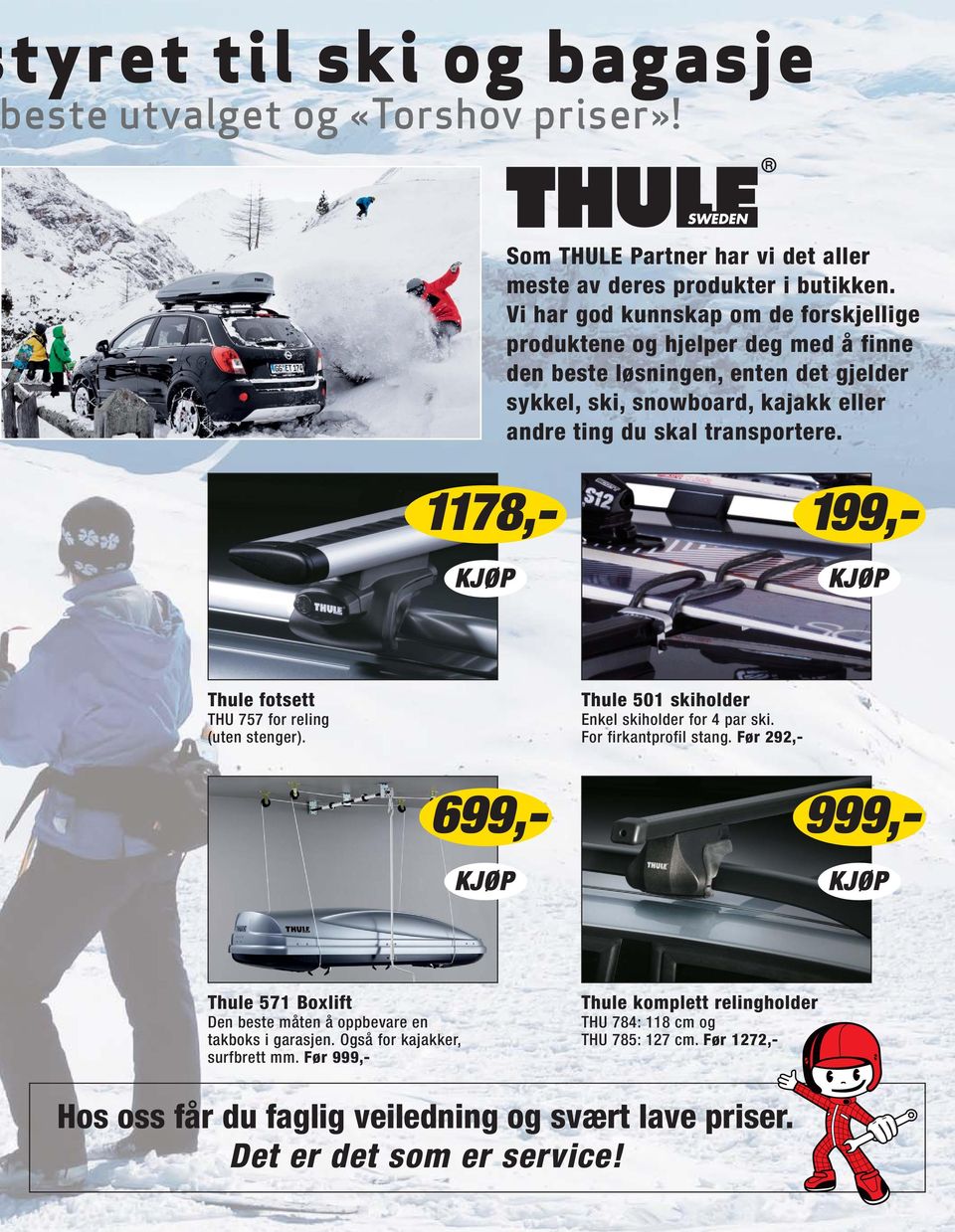 Thule fotsett THU 757 for reling (uten stenger). Thule 501 skiholder Enkel skiholder for 4 par ski. For firkantprofil stang.