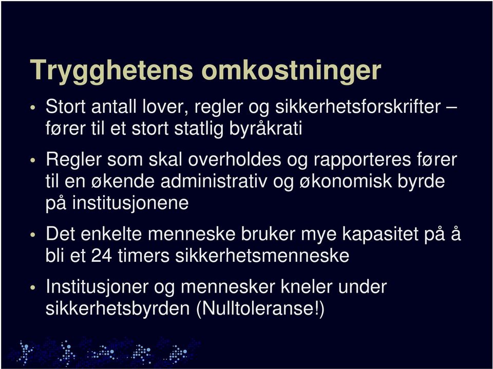 og økonomisk byrde på institusjonene Det enkelte menneske bruker mye kapasitet på å bli et 24