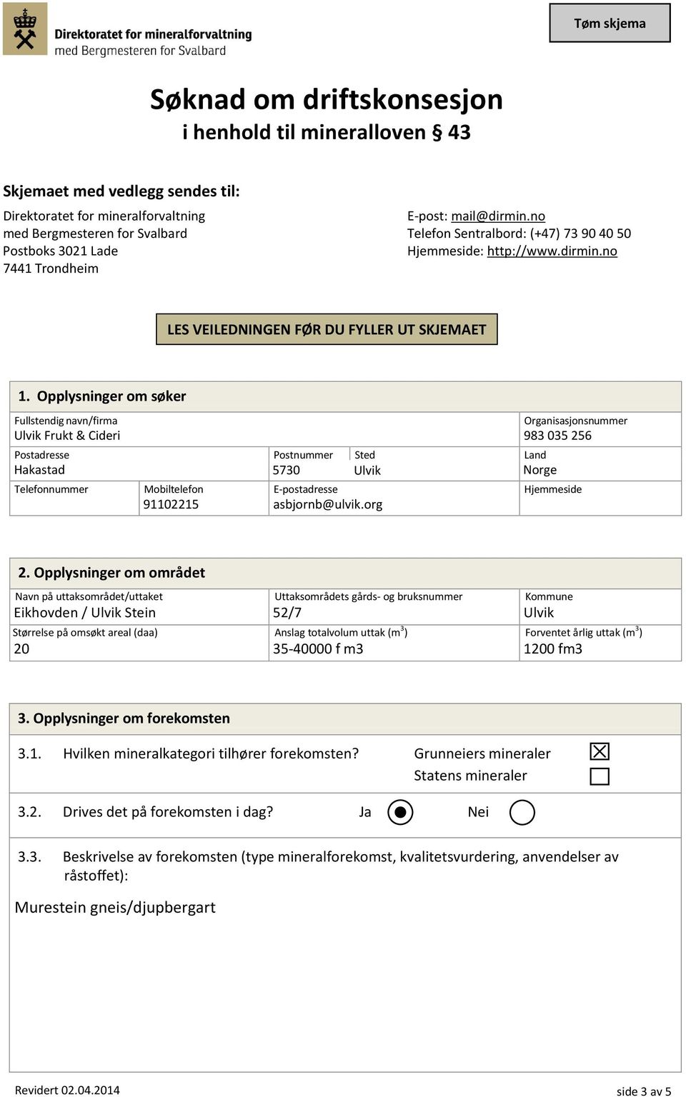 Opplysninger om søker Fullstendig navn/firma Organisasjonsnummer Postadresse Postnummer Sted Land Telefonnummer Mobiltelefon E-postadresse Hjemmeside 2.