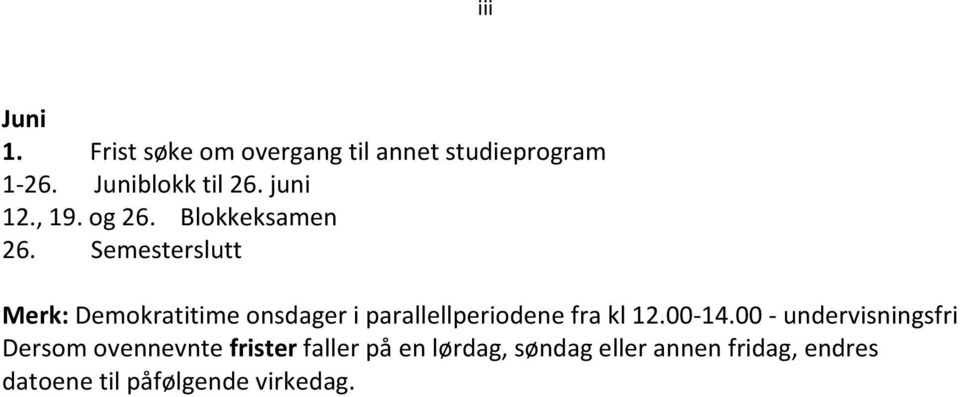 Semesterslutt Merk: Demokratitime onsdager i parallellperiodene fra kl 12.00 14.