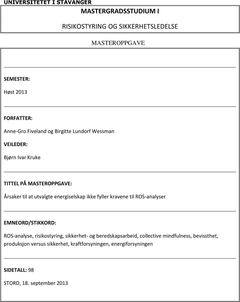 energiselskap ikke fyller kravene til ROS-analyser EMNEORD/STIKKORD: ROS-analyse, risikostyring, sikkerhet- og beredskapsarbeid,