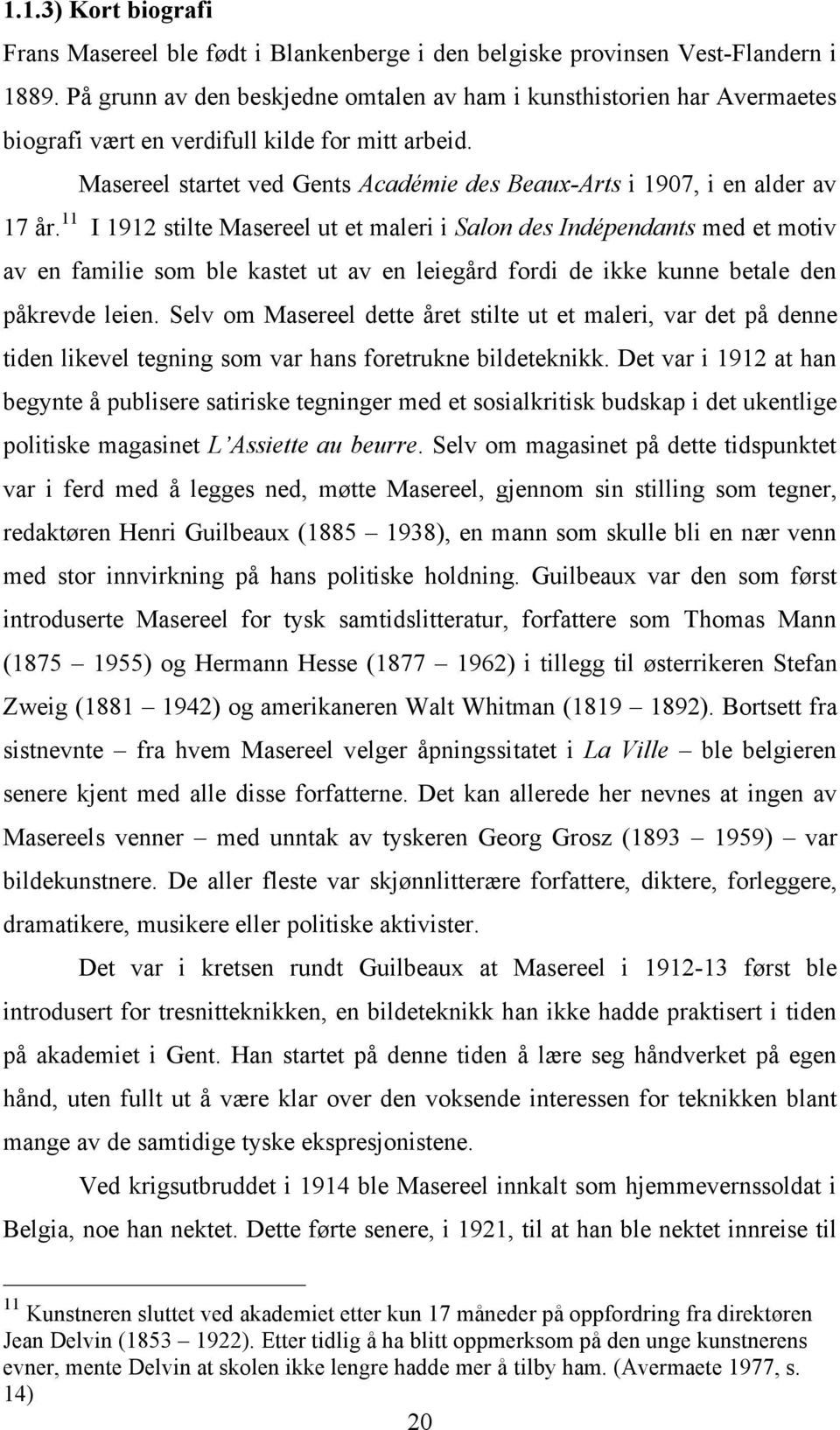 Masereel startet ved Gents Académie des Beaux-Arts i 1907, i en alder av 17 år.