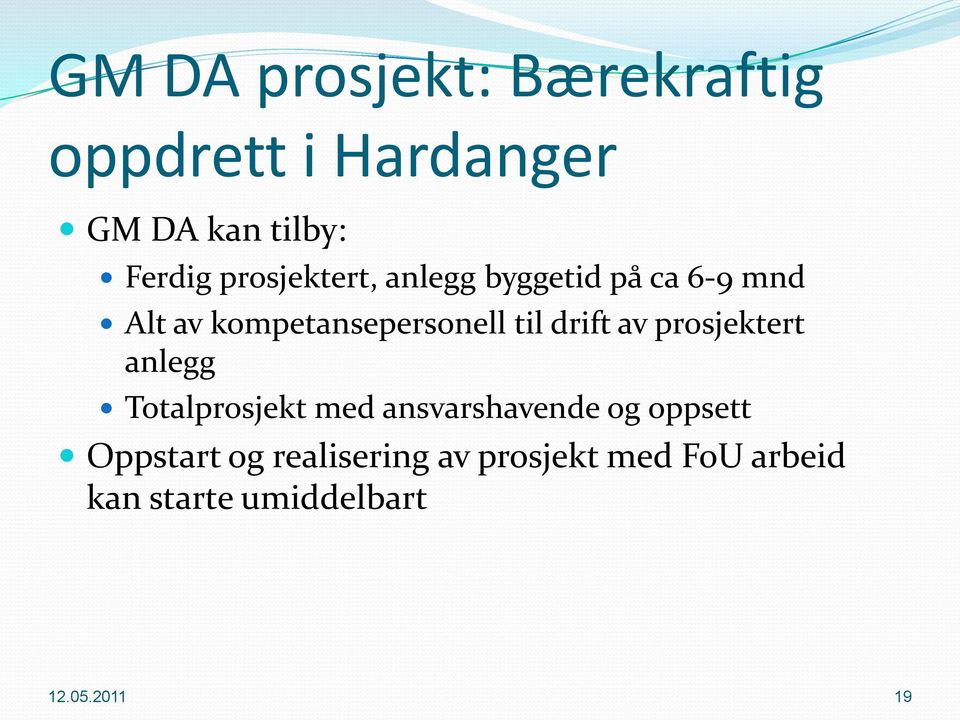 drift av prosjektert anlegg Totalprosjekt med ansvarshavende og oppsett