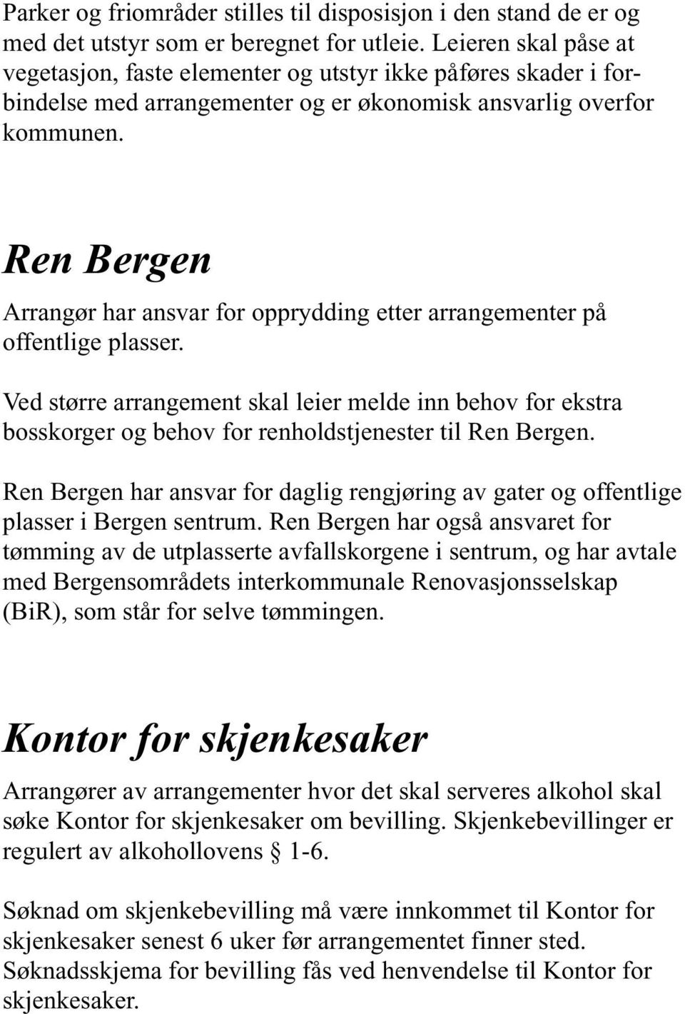 Ren Bergen Arrangør har ansvar for opprydding etter arrangementer på offentlige plasser.