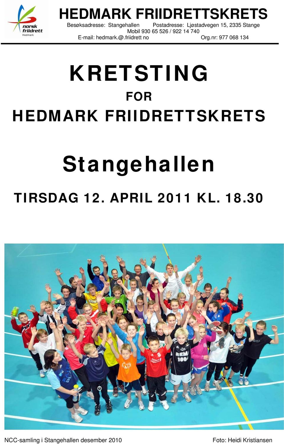 nr: 977 068 134 KRETSTING FOR HEDMARK FRIIDRETTSKRETS Stangehallen TIRSDAG 12.