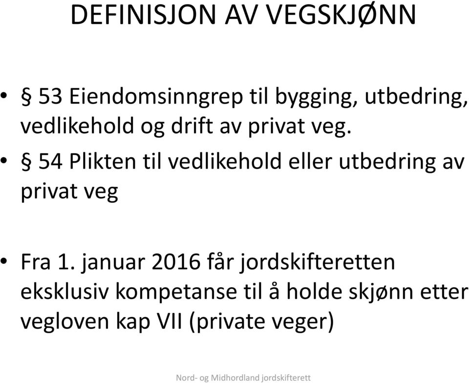 54 Plikten til vedlikehold eller utbedring av privat veg Fra 1.