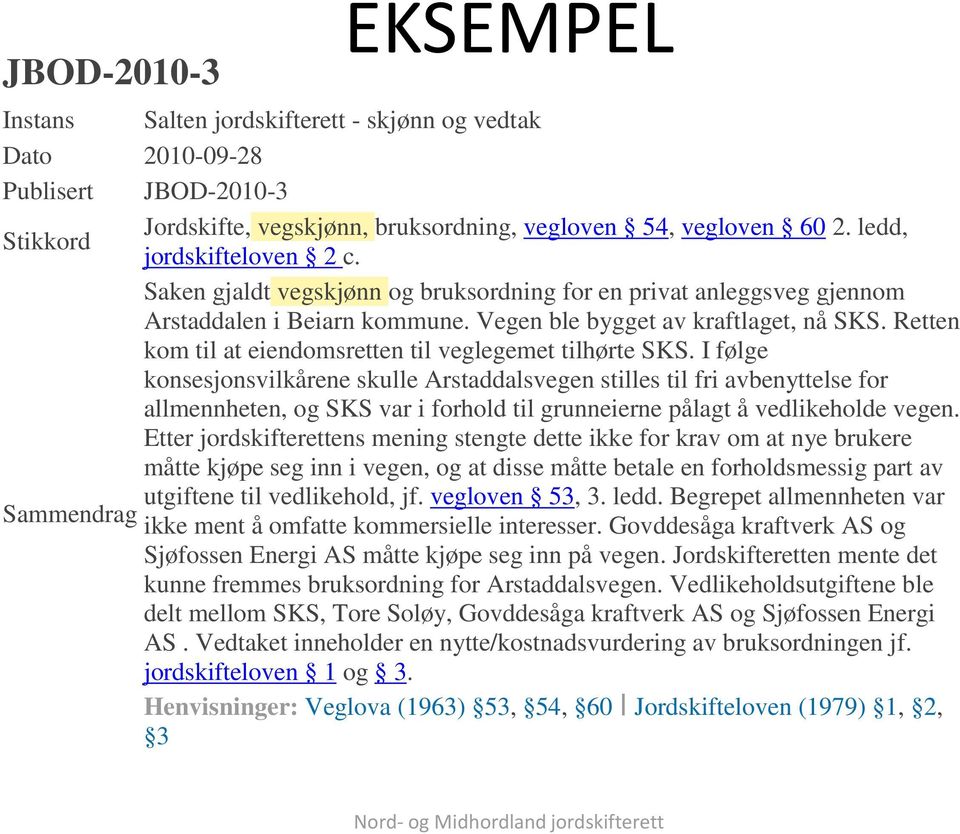 Retten kom til at eiendomsretten til veglegemet tilhørte SKS.