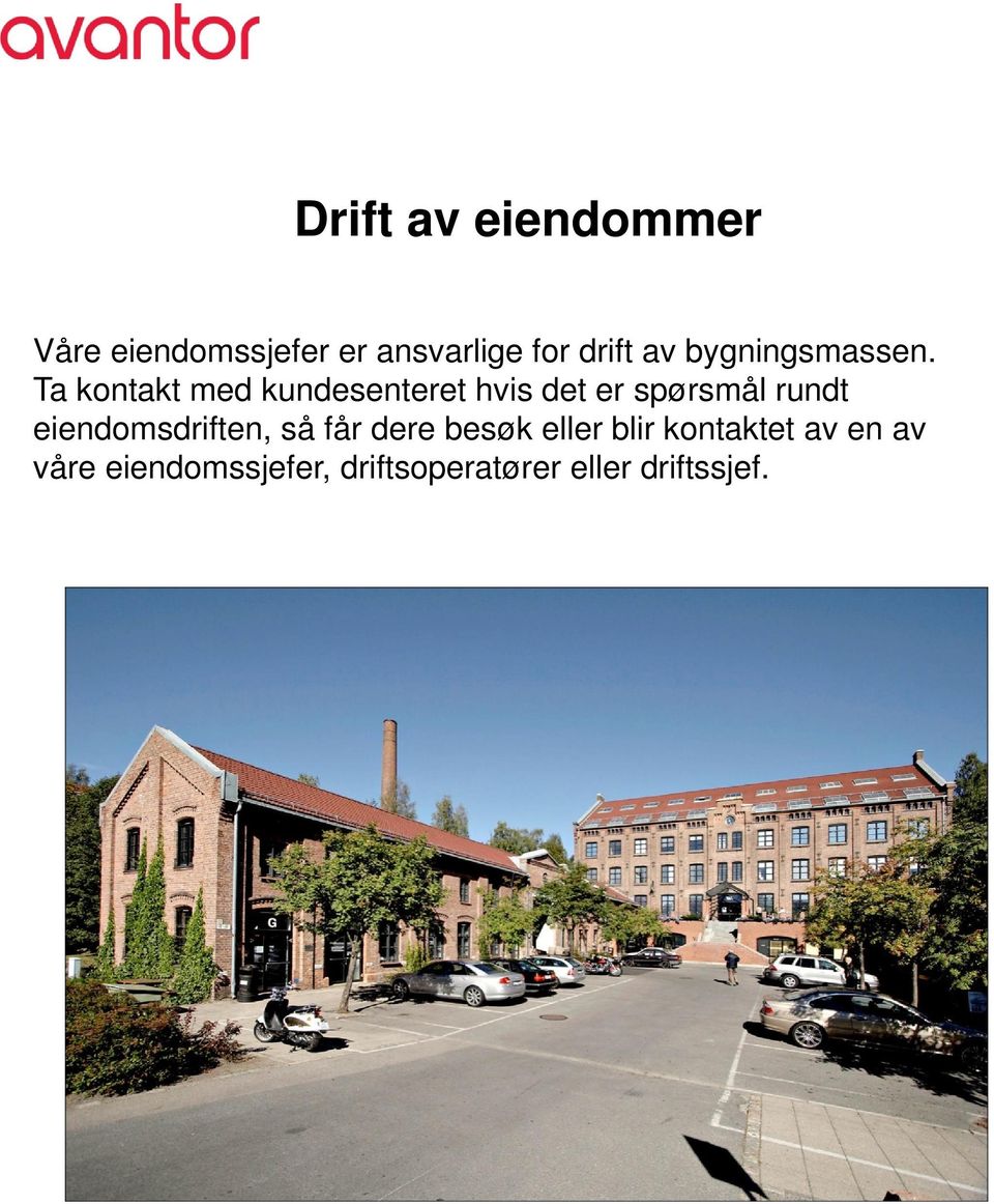 Ta kontakt med kundesenteret hvis det er spørsmål rundt