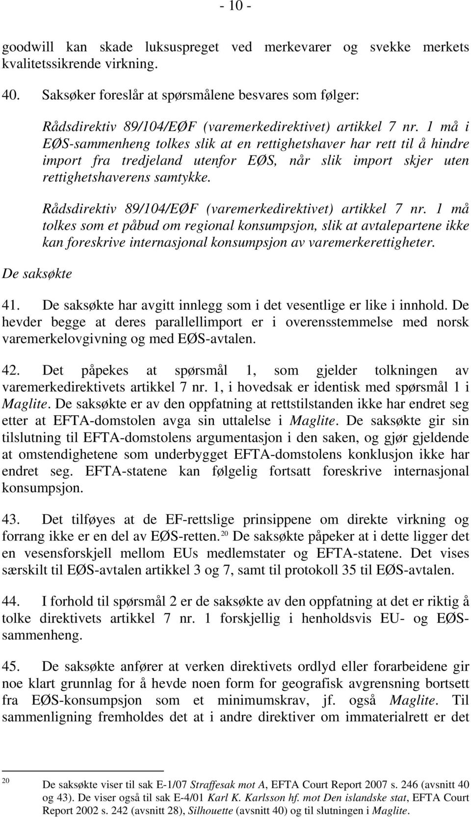 1 må i EØS-sammenheng tolkes slik at en rettighetshaver har rett til å hindre import fra tredjeland utenfor EØS, når slik import skjer uten rettighetshaverens samtykke.