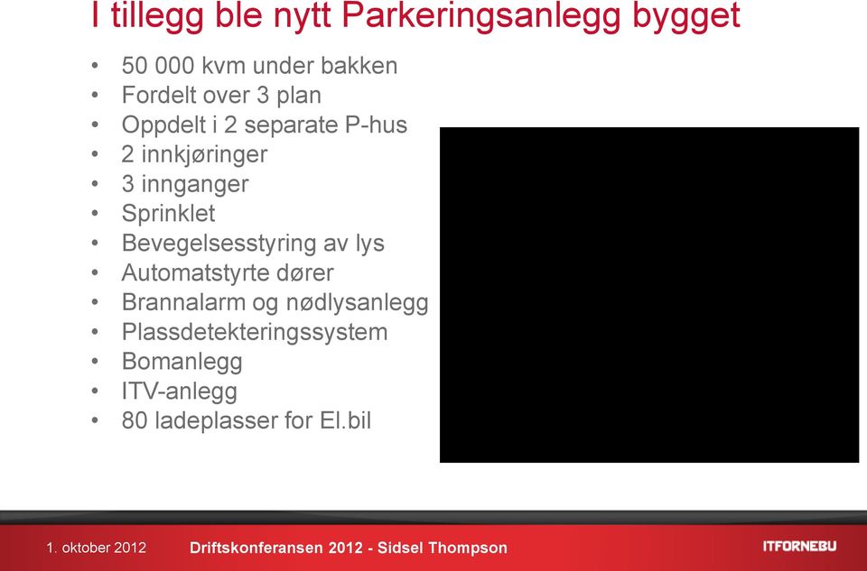 Sprinklet Bevegelsesstyring av lys Automatstyrte dører Brannalarm og