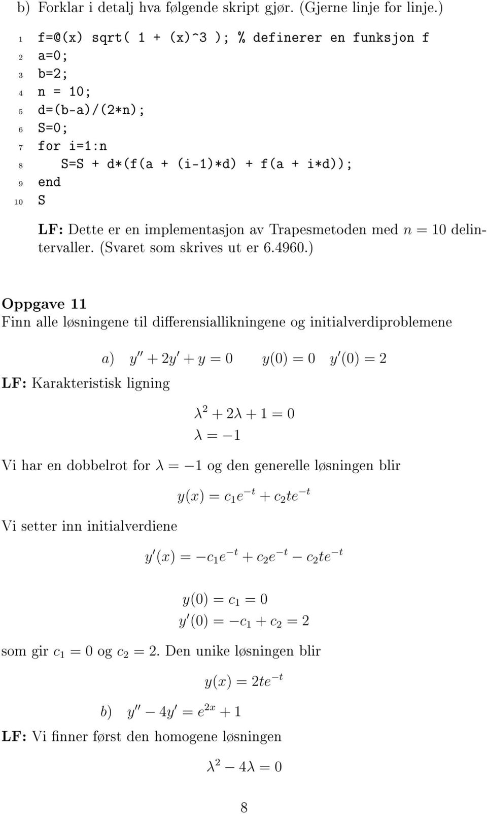 Trapesmetoden med n = delintervaller. (Svaret som skrives ut er 6.496.