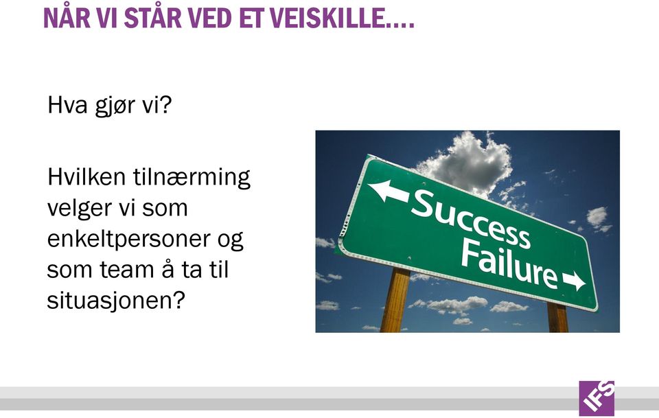 Hvilken tilnærming velger vi