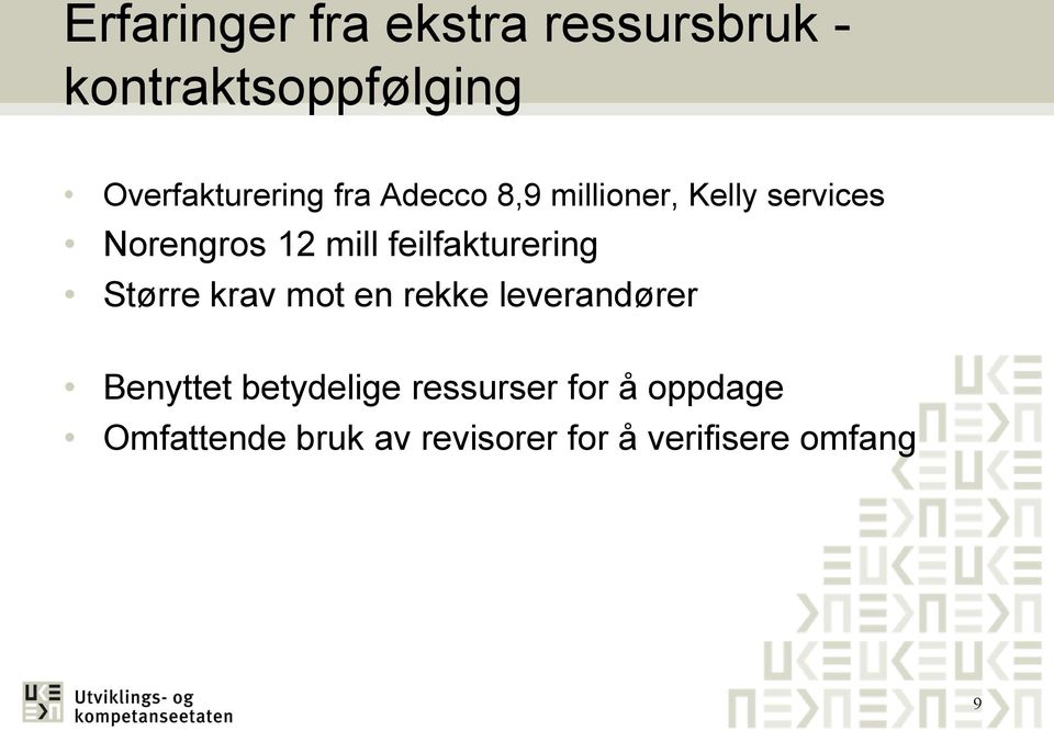 mill feilfakturering Større krav mot en rekke leverandører Benyttet