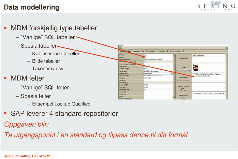 . MDM felter Vanlige SQL felter Spesialfelter Eksempel Lookup Qualified SAP leverer 4