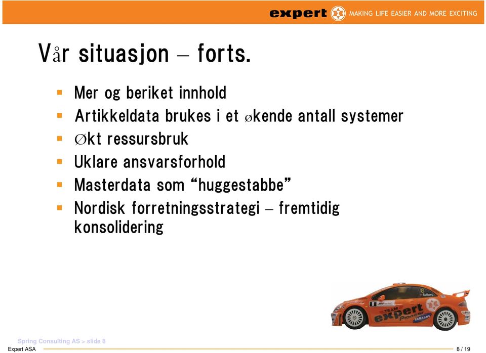 systemer Økt ressursbruk Uklare ansvarsforhold Masterdata som